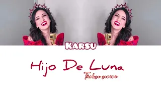 KARSU - "HİJO DE LA LUNA" TÜRKÇE ÇEVİRİ & SÖZLERİ