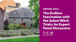 The Endless Fascination with the Salem Witch Trials: An Expert Panel Discussion