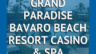 GRAND PARADISE BAVARO BEACH RESORT CASINO & SPA 4* обзор