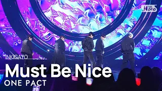 ONE PACT(원팩트) - Must Be Nice(좋겠다) @인기가요 inkigayo 20231210