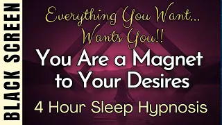 Sleep Hypnosis for Everything YOU Want Will Flow to you "I Am Magnetic" [Black Screen] 4 Hour