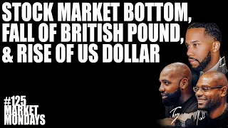 Stock Market Bottom, Fall of British Pound, & Rise of US Dollar