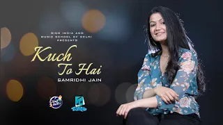 Kuch To Hai | Armaan Malik | Female Cover | Samridhi Jain | Music School Of Delhi