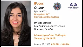 Intl MasterClass- Mesenchymal & Histiocytic Tumors of the Orbit-Dr Bita Esmaeli, Wed Jan 17, 8-9 PM