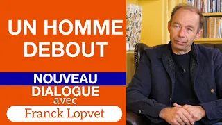 Un homme debout - Dialogue avec Franck Lopvet