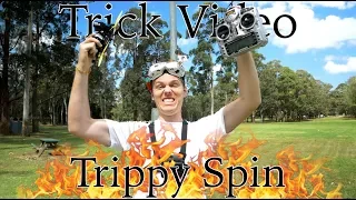 The Trippy Spin - How to pull it off every time