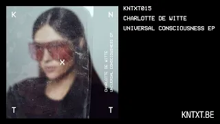 Charlotte de Witte - Universal Consciousness (Original Mix) [KNTXT015]