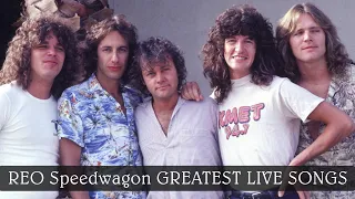 REO Speedwagon GREATEST LIVE SONGS