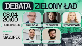 DEBATA: ZIELONY ŁAD - PANDERA, JĘDROSZKOWIAK, JAKI, CHOCIAN, SŁOMA