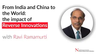 From India and China to the World: The Impact of Reverse innovations with Ravi Ramamurti