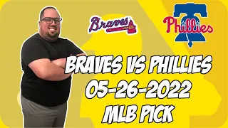 Atlanta Braves vs Philadelphia Phillies 5/26/22 MLB Free Pick Free MLB Betting Tips