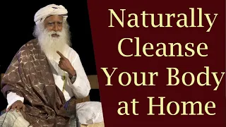 5 Tips to Naturally Cleanse Your Body at Home – Sadhguru Explain || knowledge with Sadhguru