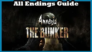 Amnesia The Bunker How to Get All the Endings