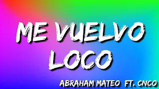 Me Vuelvo Loco - Abraham Mateo Ft. CNCO ( Lyrics)
