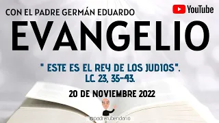 EVANGELIO DE HOY, DOMINGO 20 DE NOVIEMBRE. CON EL PADRE GERMÁN EDUARDO