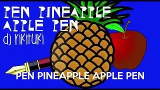 Pen Pineapple Apple Pen (Instrumental) [Official Video] - DJ Rikituki