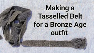 Making a Tasselled Belt for a Bronze Age outfit