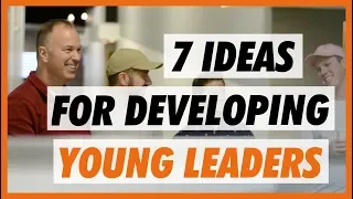 7 Ideas for Developing Young Leaders