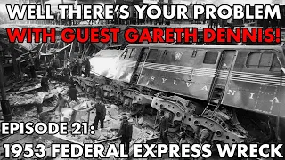 Well There's Your Problem | Episode 21: 1953 Federal Express Wreck