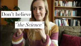 Why you should NOT believe ''the science''