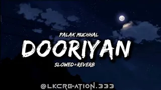 Dooriyan|Palak Muchhal|Coat|Vivaan Shah|Slowed reverb|Sad song