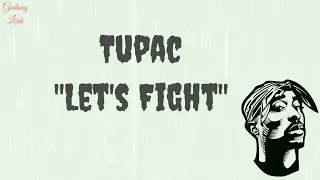 🎧 LET'S FIGHT - Tupac 🎧 (Tiktok' is it, money or woman to funny beginnings tragic endings lyrics)🎶🎶🎶