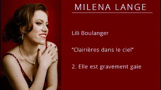 Milena Lange / 2. Elle est gravement gaie / Lili Boulanger / Clairières dans le ciel