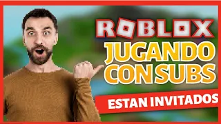 JUGANDO ROBLOX CON SUBS!|ESTAN INVITADOS|HABLANDO Y JUGANDO CON SUBS|ROBLOX EN DIRECTO