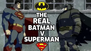 THE REAL BATMAN V SUPERMAN