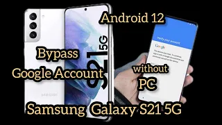 Samsung Galaxy S21 5G ( G991 ) Bypass REMOVE Google Account  Android 12 Without PC With Alliance S X