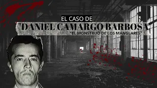 Daniel Camargo Barbosa el Monstruo de los Manglares | El Mundo del Crimen