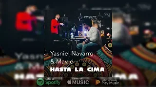 Yasniel Navarro & Mav-d - Hasta La Cima ( Видео Премьера )