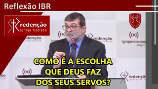 Como é a escolha que Deus faz dos seus servos?