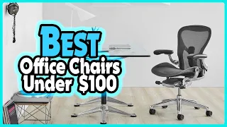 ✅Top 5: Best Office Chairs under $100 In 2023 👌 [ Budget Office Chairs Reviews ]