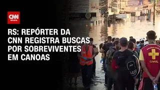 RS: Repórter da CNN registra buscas por sobreviventes em Canoas | CNN 360º