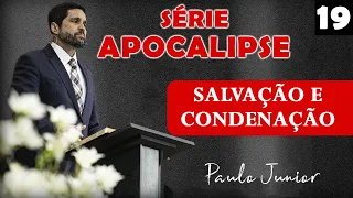 Salvação & Condenação - Paulo Junior | SÉRIE APOCALIPSE Nº 19