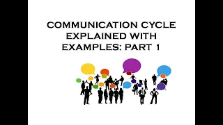 COMMUNICATION CYCLE EXPLAINED WITH EXAMPLES: PART 1