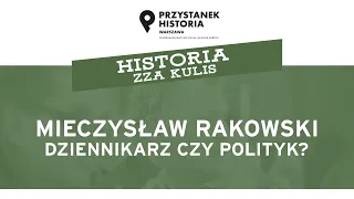 Mieczysław Rakowski – dziennikarz czy polityk❓ – cykl Historia zza kulis [DYSKUSJA ONLINE]