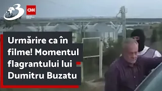 Urmărire ca în filme! Momentul flagrantului lui Dumitru Buzatu