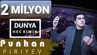 Púnhan Piriyev - Dunya Senin Dunya Hec Kimin