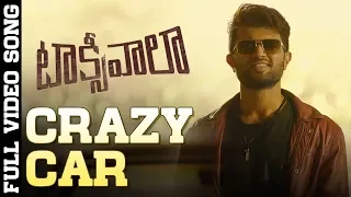 Crazy Car Full Video Song | Taxiwaala Video Songs | Vijay Deverakonda, Priyanka Jawalkar