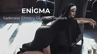 ➤ Enigma  - Sadeness - (Dmitry Glushkov Rework)