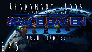 Space Haven Tutorial Series - Tech Pirates