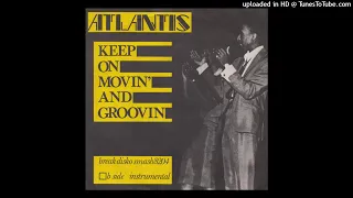 Atlantis - Keep On Movin' And Groovin'