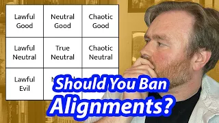 Why I Don't Ban Alignments (Anymore) | Worldbreaking