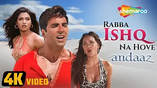 Andaaz Rabba Ishq Na Hove (4K Video) | Andaaz (2003) | Akshay Kumar | Lara Dutta | Priyanka Chopra