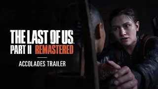 The Last of Us Part II Remastered | Accolades Trailer | PS5 Games