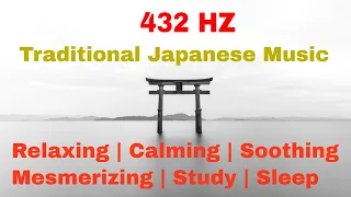 432 Hz | Traditional Japanese Music | ZEN MEDITATION | Calming Relaxing Mesmerizing Soothing Music