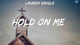 Hold On To Me - Lauren Daigle (Lyrics) - Great Are You Lord, Shoulders, In Christ Alone