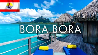 BORA BORA, FRENCH POLYNESIA • 4K Relaxation Film • Peaceful Relaxing Music • Nature 4K Video UltraHD